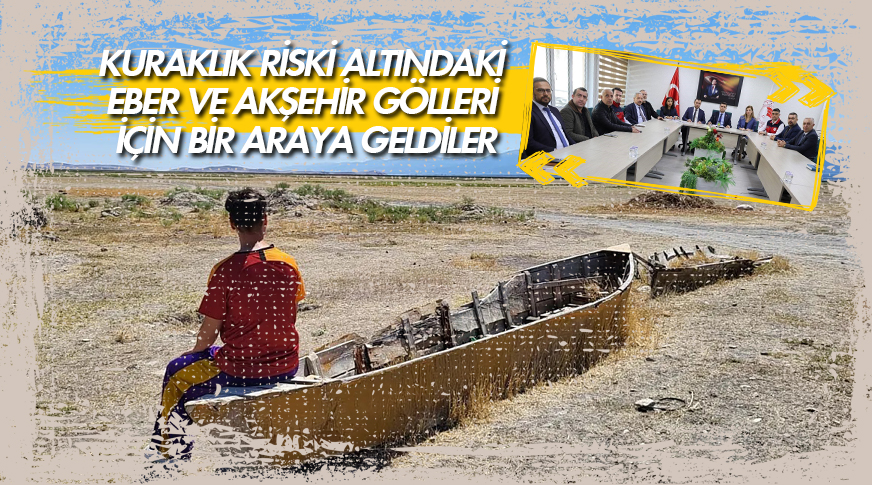 Kuraklık riski altındaki Eber ve Akşehir Gölleri için bir araya geldiler